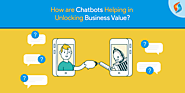How is Chatbot app Development helping in unlocking business value?