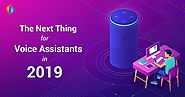 The Next Thing for Voice Assistants in 2019 | Signity Solutions
