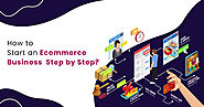 How To Start an eCommerce Business: A Detailed Guide 2020