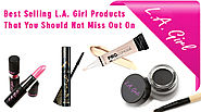 Best Selling L.A. Girl Products That You Should Not Miss Out On – Grab the Best Beauty Products: Information, Review,...