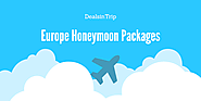 Best Honeymoon Packages to Europe from India – DealsinTrip – Medium