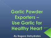 Garlic Powder Exporters - Use Garlic for Healthy Heart