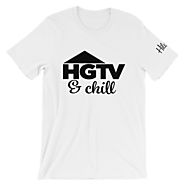 HGTV & Chill Unisex T-Shirt - Hildam Design Co