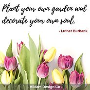 “At about this time every year, we always think back to this quote from Luther Burbank, 'Don't wait for someone to br...
