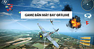 Tải 3 game bắn máy bay offline cho máy tính hay nhất