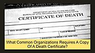 What Common Organizations Requires A Copy Of A Death Certificate?