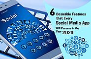 Six Desirable Features that Every Social Media App Will Possess in the Year 2020