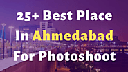 25+ Best photoshoot Places in Ahmedabad for Photography