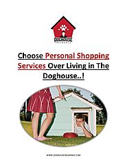 Choose Personal Shopping Services Over Living in The Doghouse..!