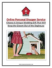 Online Personal Shopper Service - Choose A Unique Wedding Gift That Will Keep the Groom Out of the Doghouse