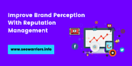 Improve Your Brand Perception With Reputation Management