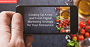 Hot and Fresh Digital Marketing Strategy for Your Restaurant!