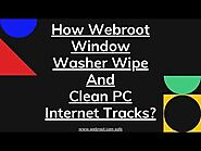 Webroot Window Washer Software Review - Does it Really Wipe and Clean PC Internet Tracks