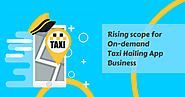 Rising Scope for On-demand Taxi Hailing App Business