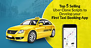 Top 5 selling Uber clone scripts to develop your first taxi booking app - DEV Community 👩‍💻👨‍💻
