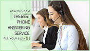 How to Choose the Best Phone Answering Service for Your Business