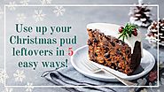 How to Use up Leftover Christmas Pudding