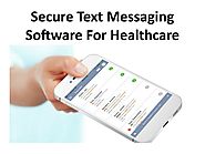Secure Text Messaging Software For Healthcare