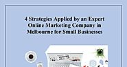 4 Strategies Applied by an Expert Online Marketing Company in Melbourne for Small Businesses
