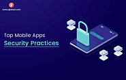 Top Mobile Apps Security Best Practices You Need To Know