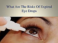 What Are The Risks Of Expired Eye Drops?