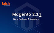 What’s New in Magento 2.3.1 Release? Features, Highlights & Improvements!