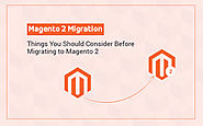 6 Things to Consider Before Magento 2 Migration