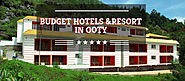 Budget Hotels & resorts in Ooty with tariffs that you can afford