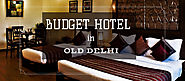 Top 10 Budget Hotels in Old Delhi Protraveloholic