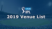 IPL 2019 Venue List Announced so Far by IPL Governing Body