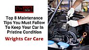 Top 8 Maintenance Tips You Must Follow To Keep Your Car In Pristine Condition