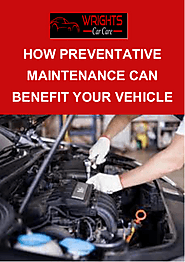 How Preventative Maintenance Can Benefit Your Vehicle?