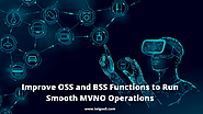 Improve OSS and BSS Functions to Run Smooth MVNO Operations