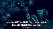Improve OSS and BSS Functions to Run Smooth MVNO Operations - Trending News And Tech Topics