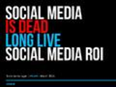 Social Media is Dead. Long Live Social Media ROI