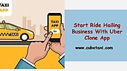 Start Ride Hailing Business With Uber Clone App