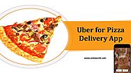 Uber for Pizza Delivery App
