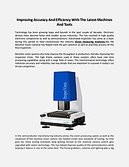 Improving accuracy & efficiency with the latest machines & tools