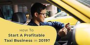 How To Start A Profitable Taxi Business in 2019