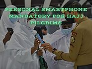 Personal Smartphone Mandatory for Hajj Pilgrims