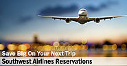 Save Big on Your Next Trip with Southwest Airlines Reservations