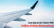 Save Big on Air Tickets with JetBlue Airlines Reservations
