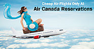 Fetch Your Cheap Air Flights only at Air Canada Reservations