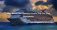 Why Should You Choose a Cruise Trip for Your Honeymoon | Antilog Vacations Travel Blog