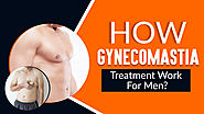 How Gynecomastia Treatment Work For Men? | Blog Care Well Medical Centre
