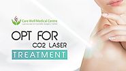 Opt for CO2 Laser Treatment for an apt skin