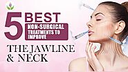5 Best Non-Surgical Treatments to Improve Jawline and Neck