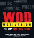WOD Motivation: Quotes, Inspiration, Affirmations, and Wisdom to Stay Mentally Tough | CrossFit Heaven
