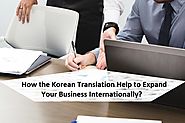 How the Korean Translation Help to Expand Your Business Internationally?