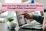 How Can You Maintain the Data Privacy Through Polish Translation?